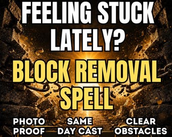 Block Removal Spell, Road Opener Ritual, Clear Obstacles, Unlock Success, Remove Bad Luck, Same Day Casting, Photo Proof