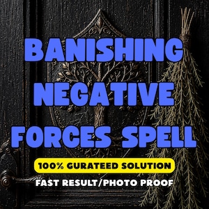 May include: A black wooden door featuring a central bronze-colored tree emblem and a bundle of dried herbs. The text reads BANISHING NEGATIVE FORCES SPELL, 100% GURATEED SOLUTION, and FAST RESULT/PHOTO PROOF in blue and yellow lettering.