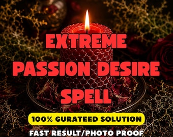 Extreme Passion & Desire Love Spell – ritueel van intense aantrekkingskracht, lust en obsessie
