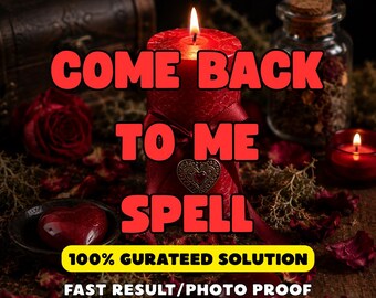 Come Back To Me Love Spell – Krachtige liefdesretour, verzoening en een come-backritueel voor je ex