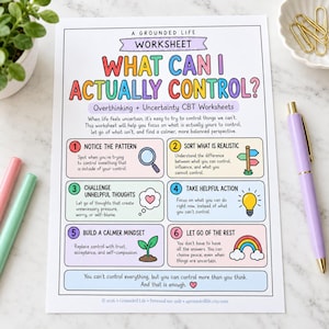 May include: A printed worksheet titled A Grounded Life: What Can I Actually Control? featuring six numbered steps for managing uncertainty. The colorful document includes icons like a magnifying glass, signpost, lightbulb, and rainbow.