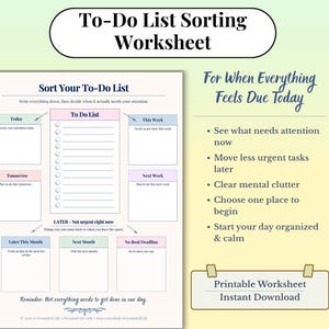 May include: A To-Do List Sorting Worksheet with a central list and categorized boxes for Today, This Week, Tomorrow, Next Week, Later This Month, Next Month, and No Real Deadline. The text reads For When Everything Feels Due Today and Printable Worksheet.