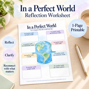 May include: A one-page printable reflection worksheet titled In a Perfect World. The document features a central watercolor globe illustration surrounded by eight colored text boxes with prompts for personal reflection and goal setting.