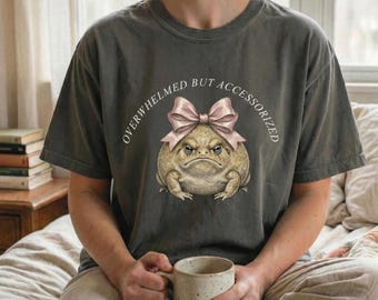 Overwhelmed But Accessorized Toad Shirt, Funny Frog Meme Tee, Goblincore Aesthetic, Sarcastic Anxiety Gift, Retro Graphic, Comfort Colors