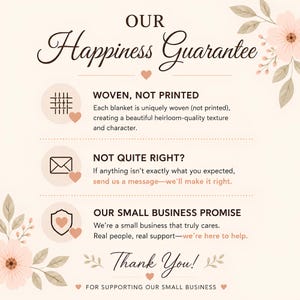 May include: A cream-colored informational graphic titled OUR Happiness Guarantee with floral accents. It lists three points: WOVEN, NOT PRINTED regarding blanket texture, NOT QUITE RIGHT for customer support, and OUR SMALL BUSINESS PROMISE for service.