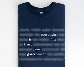 Censored Everything Is Fine Trust Your Government Redacted Meme T-Shirt, Truth Seekers, Funny Political Graphic Tee