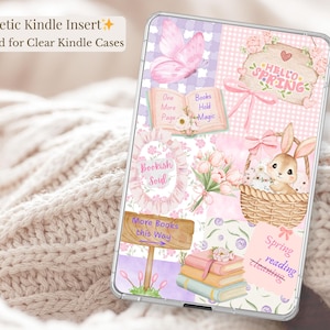 May include: Aesthetic Kindle Insert designed for clear Kindle cases. The insert features a collage of spring-themed illustrations, including a butterfly, bunny, flowers, and books. The text includes "Hello Spring" and "More Books this Way."