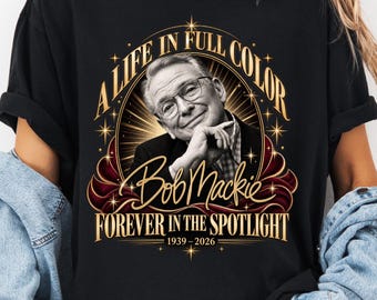 Bob Mackie Memorial Shirt, Forever in the Spotlight Comfort Colors Tee