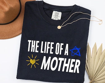 The Life of a Mother Jewish Mom Shirt, Comfort Colors