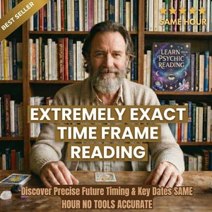 May include: An image of a man with a beard in front of a bookshelf, with text that reads "EXTREMELY EXACT TIME FRAME READING". The image also includes the text "LEARN YOUR PSYCHIC READING" and "Discover Precise Future Timing & Key Dates SAME HOUR NO TOOLS ACCURATE".