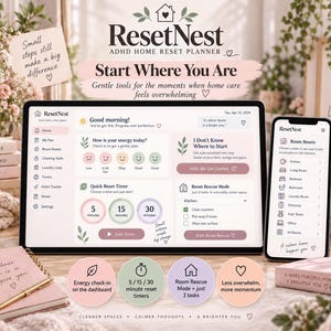 May include: A digital ResetNest ADHD home reset planner displayed on a tablet and smartphone screen. The interface features a dashboard with energy check-ins, a quick reset timer, and room rescue mode options, all presented in a soft, neutral color palette with text elements like 'Good morning!' and 'Start Where You Are'.