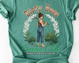 Funny Gardening Shirt, Dirty Hoes Garden Club Tee, Plant Mom Gift, Sarcastic Gardener Top, Cheeky Plant Lover Shirt, Cute Farmer Tee