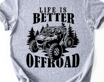 Life is Better Offroad Shirt, UTV Graphic Tee, Side by Side Apparel, SXS Off Roading Gift, Four Wheeler Top, Outdoor Adventure, Camping Tee