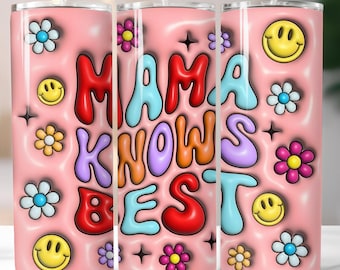 Mama Knows Best Tumbler Wrap, 3D Inflated Design (Digital Download)
