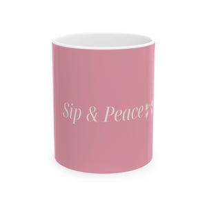Sip & Peace pink script Mug | ceramic coffee cup, 11oz 15oz