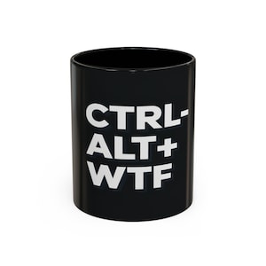 Witty Ctrl+Alt+WTF Ceramic Coffee Mug | Novelty 11oz Mug for Tech Lovers | Perfect Gift for Programmers and Geeks