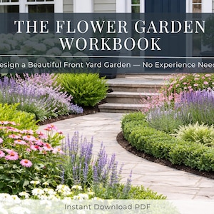 Puede incluir: Imagen de un jardín delantero con un camino de piedra y varias flores coloridas. El texto superpuesto dice "THE FLOWER GARDEN WORKBOOK" y "Design a Beautiful Front Yard Garden - No Experience Needed." Las palabras "Instant Download PDF" están en la parte inferior.