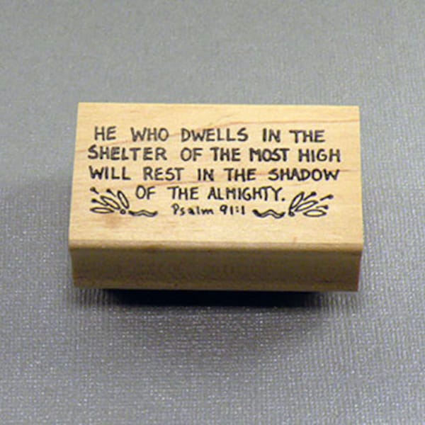 He who dwells in the shelter... Psalm 91:1 Rubber Stamp