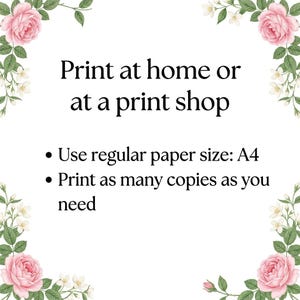 May include: White background with floral accents and text that reads "Print at home or at a print shop." Additional text includes "Use regular paper size: A4" and "Print as many copies as you need."