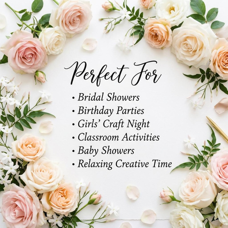 May include: A floral arrangement of pink, peach, and white roses and greenery encircles the words "Perfect For" and a list of occasions: Bridal Showers, Birthday Parties, Girls' Craft Night, Classroom Activities, Baby Showers, and Relaxing Creative Time.