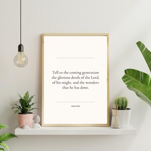 May include: A framed print with a light wood-colored frame. The print features text from Psalm 78:4, in a simple, elegant font. The text reads, "Tell to the coming generation the glorious deeds of the Lord, of his might, and the wonders that he has done."
