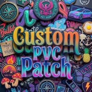 May include: A collection of colourful PVC patches featuring diverse designs including a compass, a phoenix logo, a car, a pineapple, mushrooms, butterflies, and a note with the text MAKE IT YOURS, centred by the large text Custom PVC Patch.