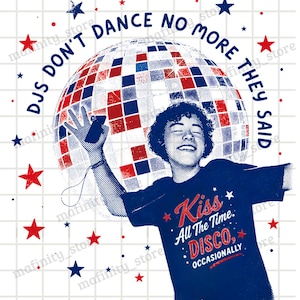 May include: A graphic illustration featuring a person with curly hair wearing a dark blue t-shirt with the text Kiss All The Time: DISCO, OCCASIONALLY. Behind them is a large disco ball and the text DJS DON'T DANCE NO MORE THEY SAID, with red and blue stars.