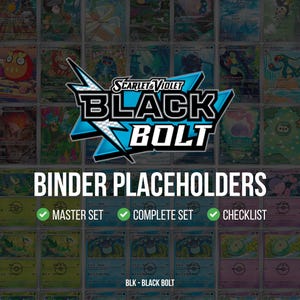 May include: Image featuring a grid of trading cards with a central logo that reads "Scarlet & Violet BLACK BOLT." Below, the text "BINDER PLACEHOLDERS" is displayed, along with checkmarks for "MASTER SET," "COMPLETE SET," and "CHECKLIST." The bottom reads "BLK - BLACK BOLT."