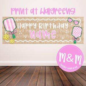 May include: A pink and brown birthday banner with the text "Happy Birthday NAME" and "print at Walgreens!". The banner features pickleball paddles, balls, and sunglasses. A pink circle with the text "M&M banner templates" is at the bottom.