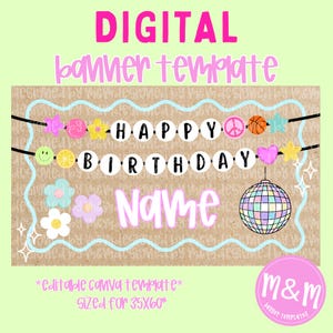 May include: A digital banner template with the words "DIGITAL banner template" in pink. The banner says "HAPPY BIRTHDAY Name" with decorative elements like flowers, stars, and a disco ball. The banner is sized for 35x60 inches.