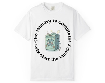 Laundry Is Never Done T-shirt | Laundry Day Humor