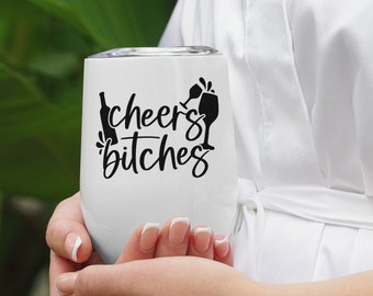 Cheers Bitches - Wine tumbler