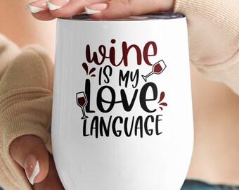 Wine Is My Love Language - Wine tumbler