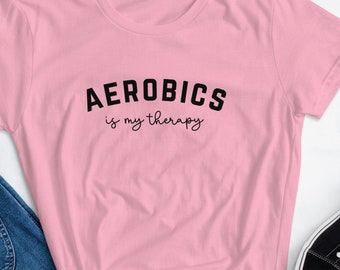 Aerobics Is My Therapy Womens Tee Shirt, Women's short sleeve t-shirt