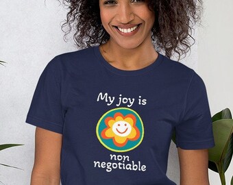 My Joy is Non Negotiable Tshirt, My Joy is non-negotiable Shirt, Unisex t-shirt