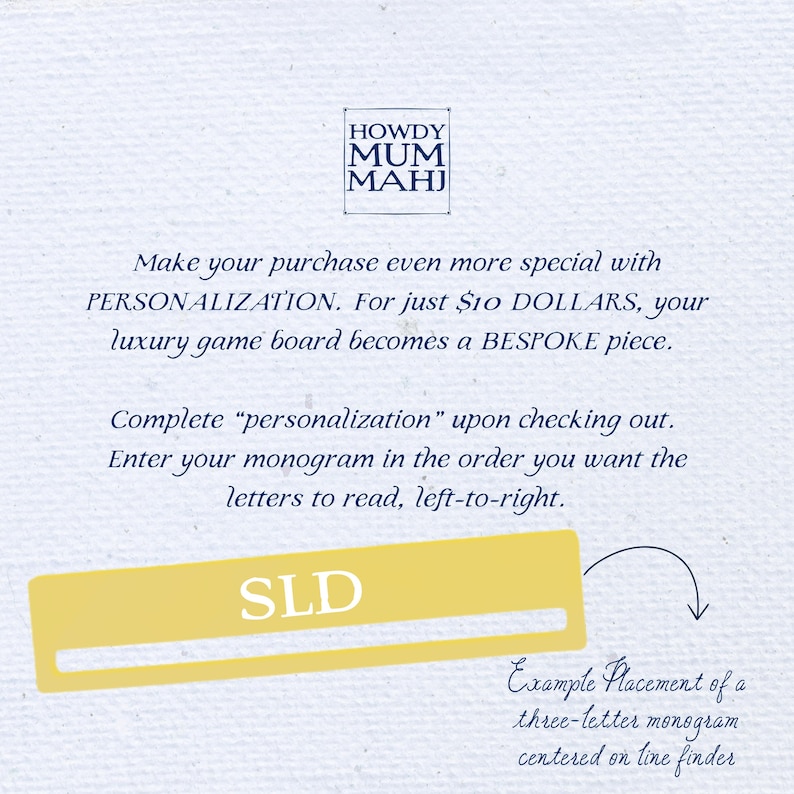 May include: Image shows a cream-colored background with text and a yellow rectangle. The text includes "HOWDY MUM MAHJ" and instructions for personalizing a luxury game board with a three-letter monogram, such as "SLD".