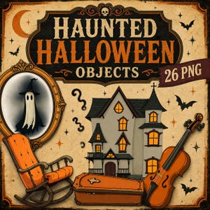 May include: A digital graphic set titled HAUNTED HALLOWEEN OBJECTS 26 PNG featuring a ghost in an oval frame, a rocking chair, a multi-story house with glowing windows, a coffin, and a violin, all set against a vintage beige background.