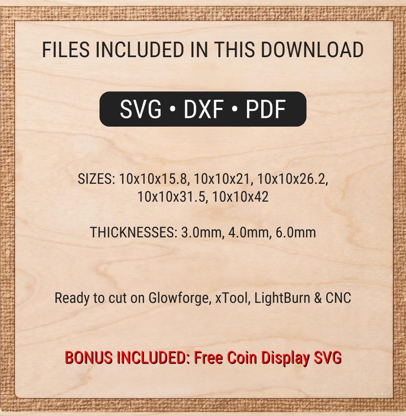 May include: A wooden sign with text indicating included files: SVG, DXF, and PDF. Sizes are listed in inches, ranging from 10x10x15.8 to 10x10x42. Thicknesses are 3.0mm, 4.0mm, and 6.0mm. Includes a bonus free coin display SVG.