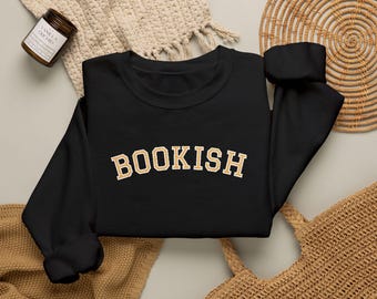 Bookish Embroidered Sweatshirt for Book Lover Present Bibliophile Gifts for Women Book Nerd Clothing for Avid Reader Literary Enthusiast