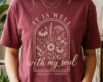 Christian Song Lyrics Shirt It is Well With My Soul T Shirt Floral Hymn Art Tee Faith Gift for Her Minimalist Christian Wife Gift for Friend