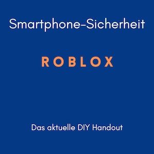 May include: A blue background with the white text "Smartphone-Sicherheit" at the top. The orange word "ROBLOX" is in the center, and the white text "Das aktuelle DIY Handout" is at the bottom.