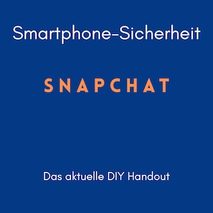 May include: A blue background with the white text "Smartphone-Sicherheit" at the top. The orange word "SNAPCHAT" is in the center, and the white text "Das aktuelle DIY Handout" is at the bottom.