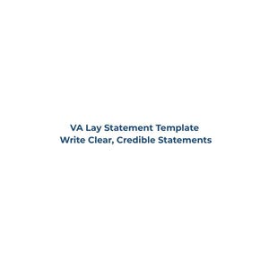 May include: A white background with the text "VA Lay Statement Template" in dark blue. Below, the text "Write Clear, Credible Statements" is also in dark blue. The text is centred on the page.
