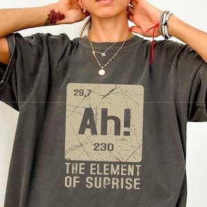 Chemise Ah élément de surprise, t-shirt drôle de jeu de mots chimie, haut humour scientifique nerd, cadeau enseignant étudiant geek, t-shirt Ah