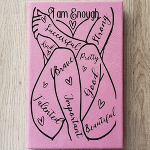 I Am Enough Leatherette Journal - Motivational - lined paper - Successful Strong Kind Brave Pretty Good Talented Important Beautiful - Pink