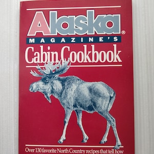 Vintage Alaska Magazine&#39;s Cabin Cookbook 1990