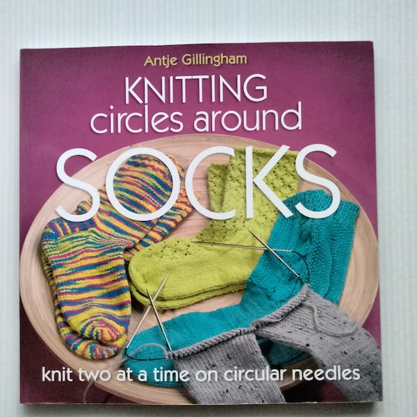 Knitting Circles Around Socks two at a time circular needles by Antje Gillingham