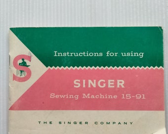 Instructions for using Singer  sewing machine  Model 15-91 vintage book 1954