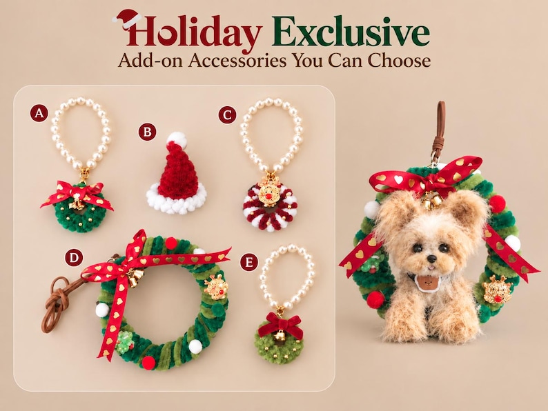 May include: Holiday Exclusive Add-on Accessories You Can Choose. Five decorative items labelled A through E featuring miniature wreaths, a red Santa hat, and pearl loops. A larger wreath with a plush dog figure is shown on the right.