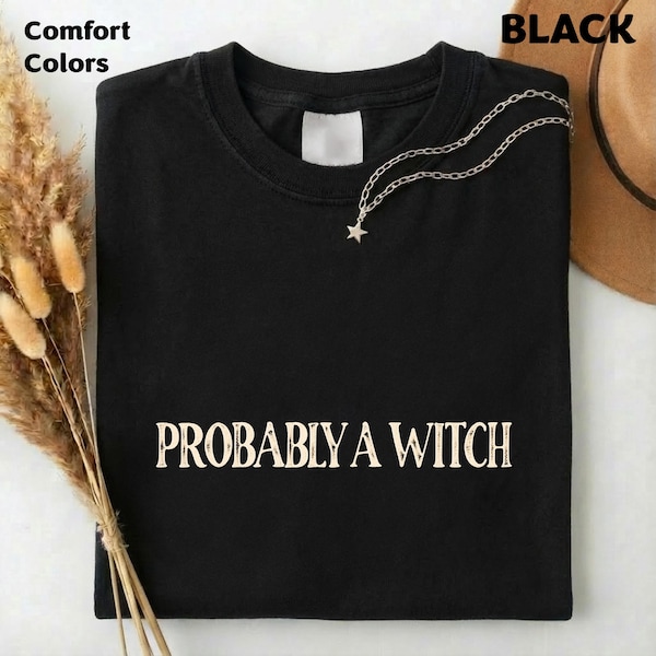 Comfort Colors Probably A Witch T-Shirt, Witchy Sweatshirt, Halloween Sweatshirt, Spooky Tee, Gothic Witch Top, Witch Lover Gift